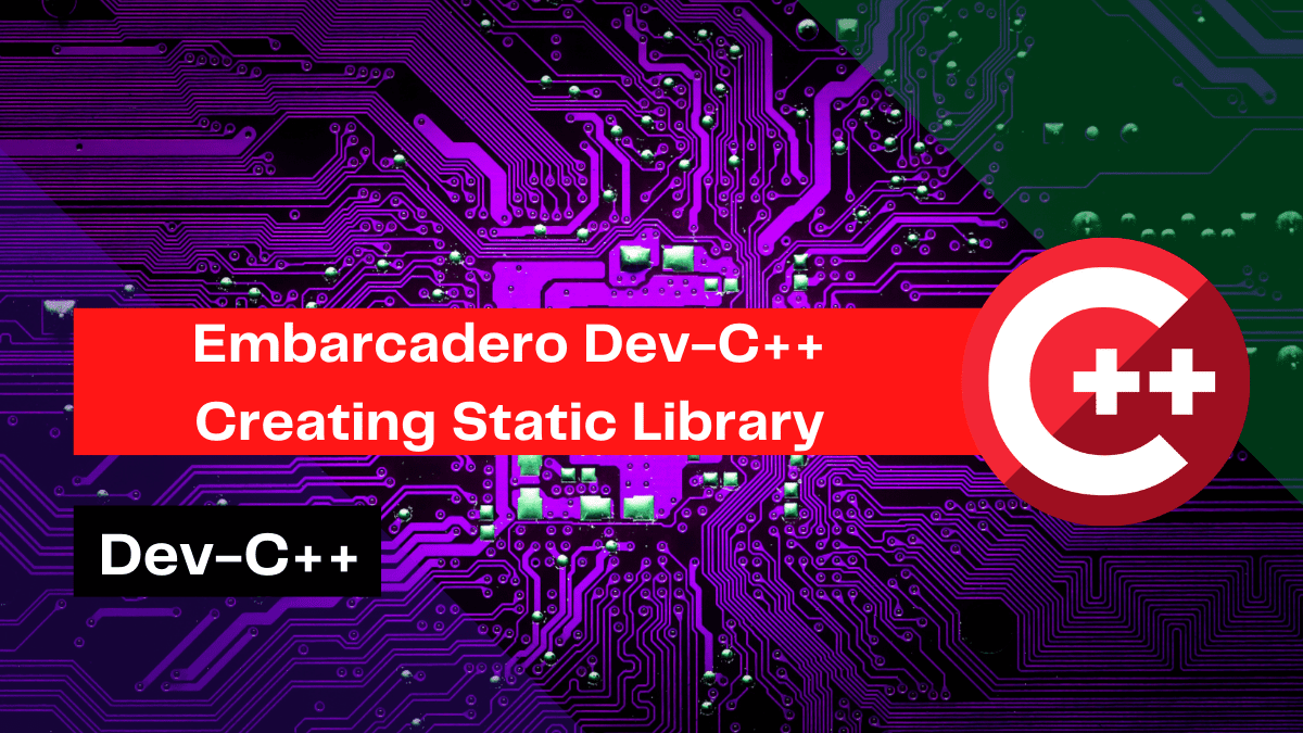 Embarcadero DevC++ Creating Static Library | Learn C++