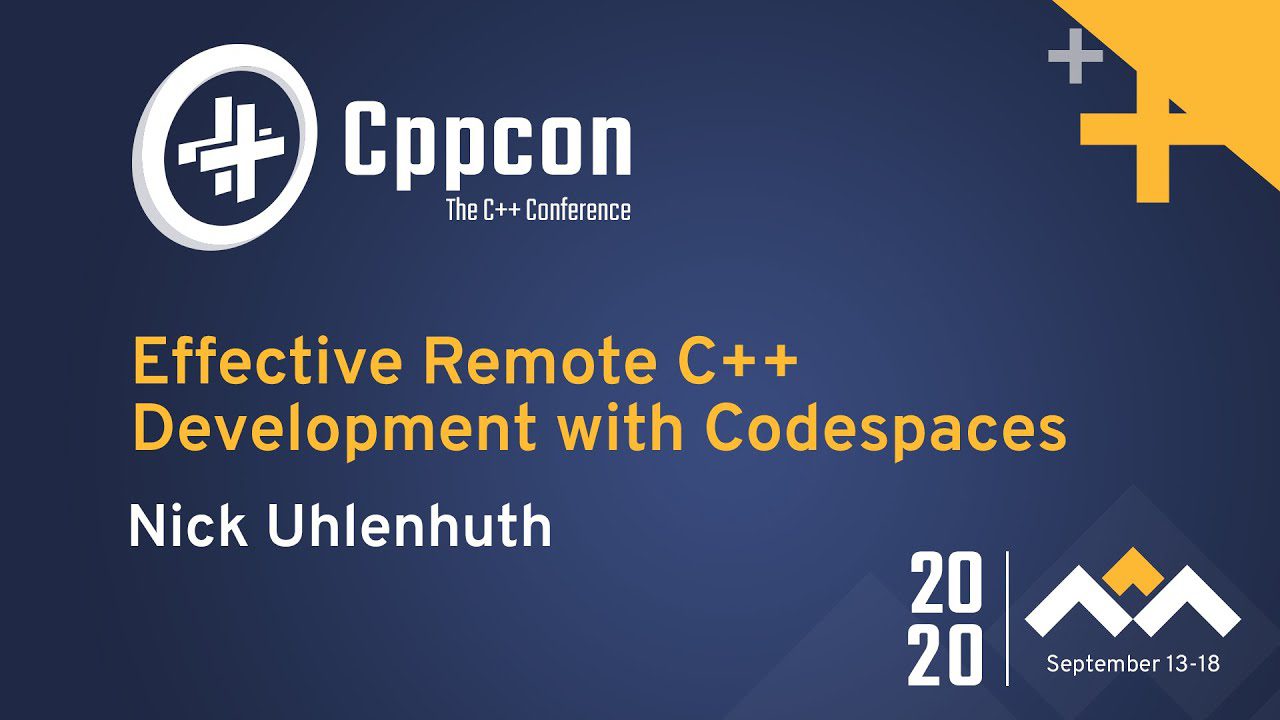 Learn C++ With Effective Remote C++ Development with Codespaces by Nick Uhlenhuth CPPCon 2020 Video | Learn C++