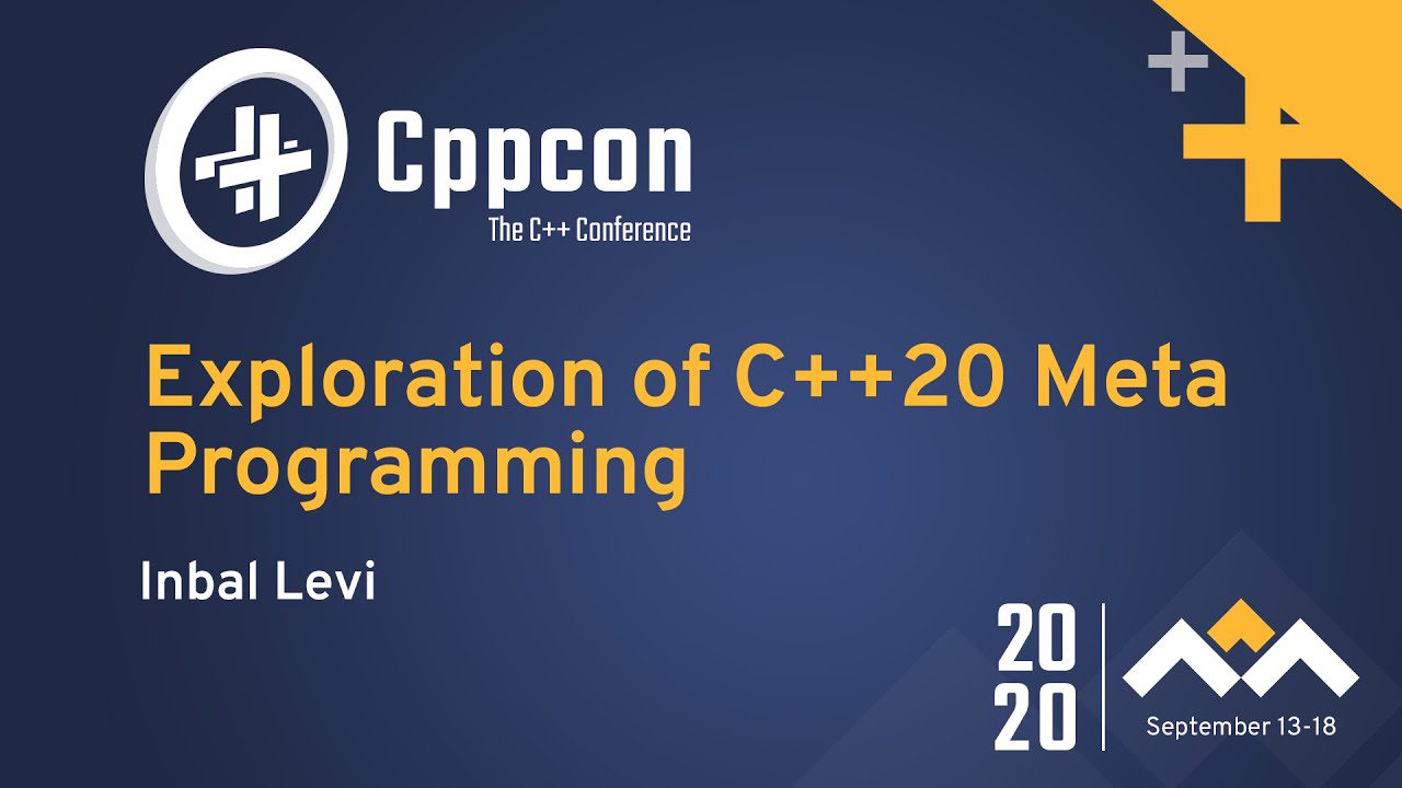 Learn C++ With Exploration of C++20 Meta Programming by Inbal Levi CPPCon 2020 Video | Learn C++