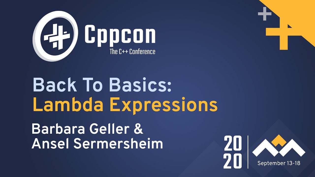 Learn C++ With Lambda Expressions by Barbara Geller and Ansel Sermersheim CPPCon 2020 Video | Learn C++