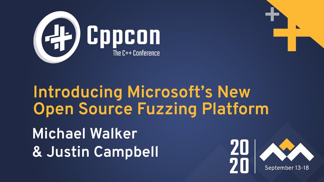 Learn C++ With Introducing Microsofts New Open Source Fuzzing Platform by Michael Walker and Justin Campbell CPPCon 2020 Video | Learn C++