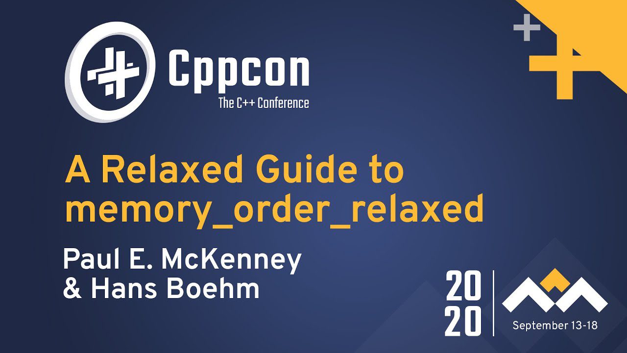 Learn C++ With A Relaxed Guide to memoryorderrelaxed by Paul McKenney and Hans Boehm CPPCon 2020 Video | Learn C++