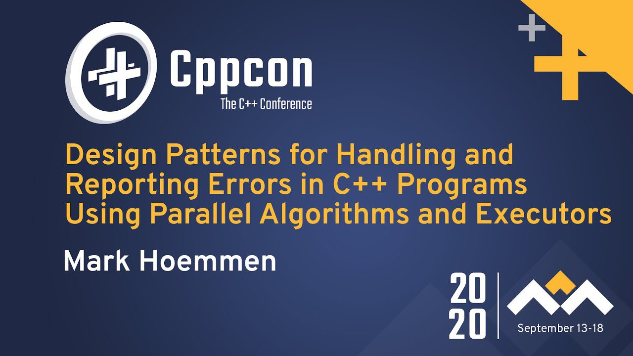 Learn C++ With Design Patterns For HandlingReporting Errors In C++ Parallel Algorithms And Executors by Mark Hoemmen CPPCon 2020 Videos | Learn C++