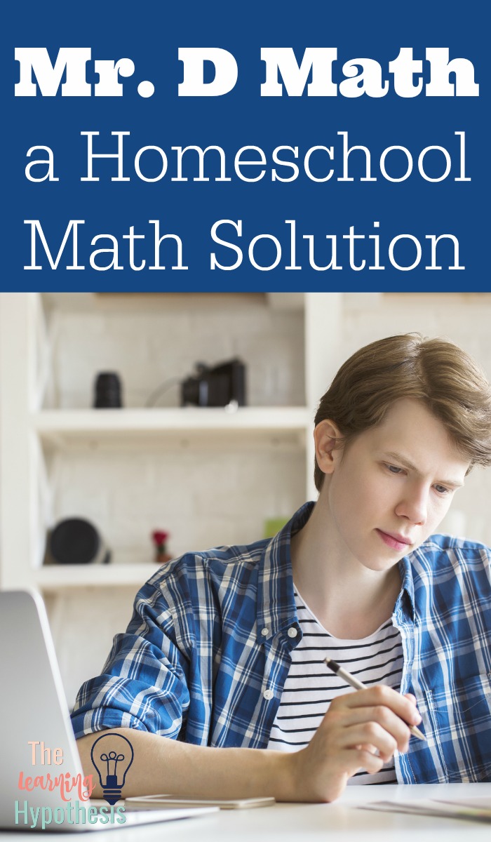 Mr. D Math is the answer to your homeschool math problems