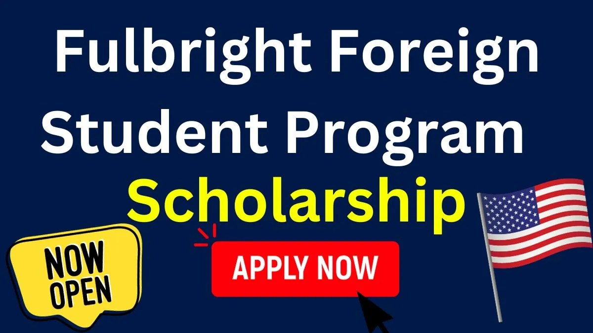 Fulbright Foreign Student Program Scholarship