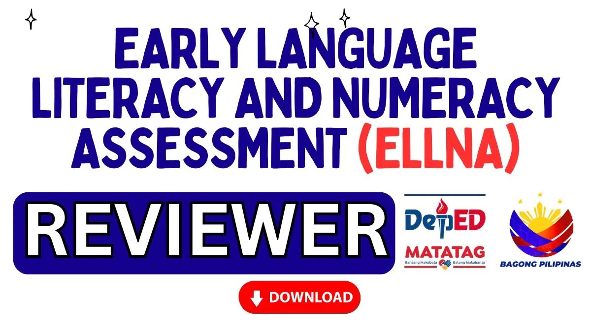 EARLY LANGUAGE LITERACY AND NUMERACY ASSESSMENT (ELLNA) REVIEWER