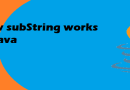 How SubString works in java