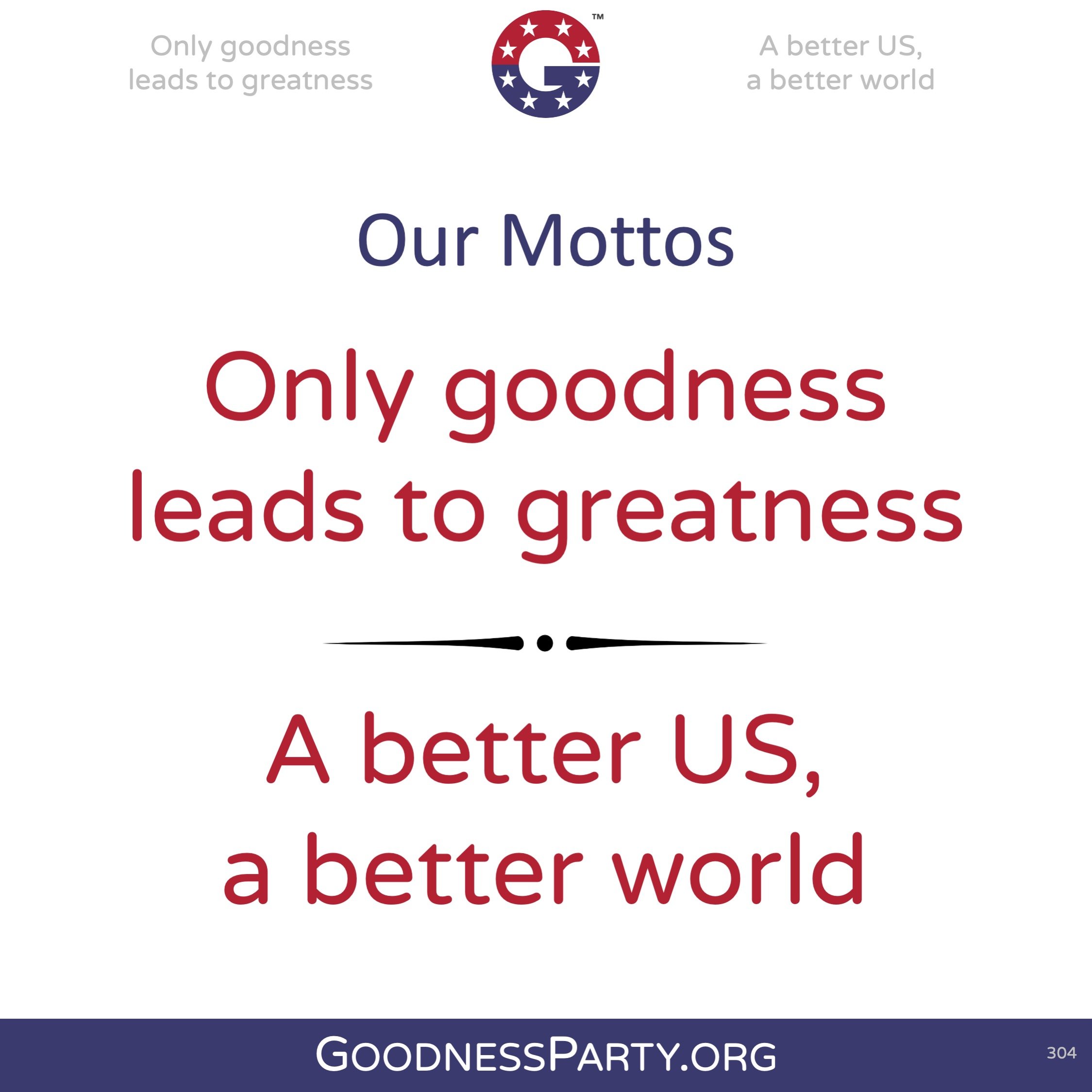 Goodness Party Mottos Only Goodness Lead to Greatness A better US a better World