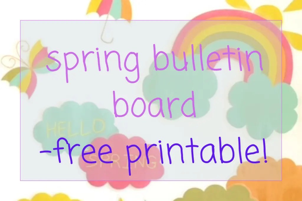 Fun and Easy Ways to Decorate Your Spring Daycare Bulletin Board-Plus a Free Printable