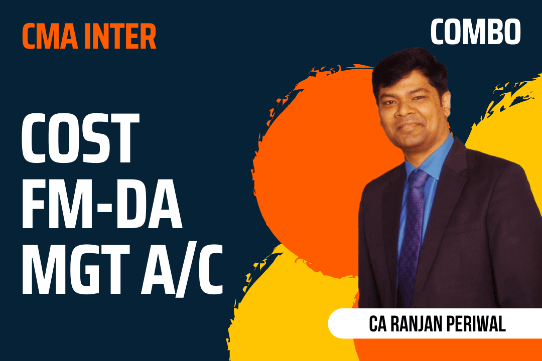 CMA Inter Cost and FM-DA and Management Accounting (Combo Paper 8 and Paper 11 and Paper 12) Regular Video Lectures by CA Ranjan Periwal