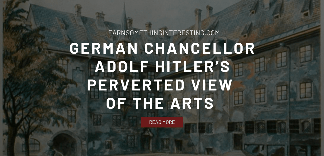 German Chancellor Adolf Hitler’s Perverted View of the Arts - Learn ...