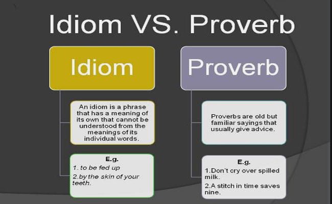 Difference between Idiom and Proverb
