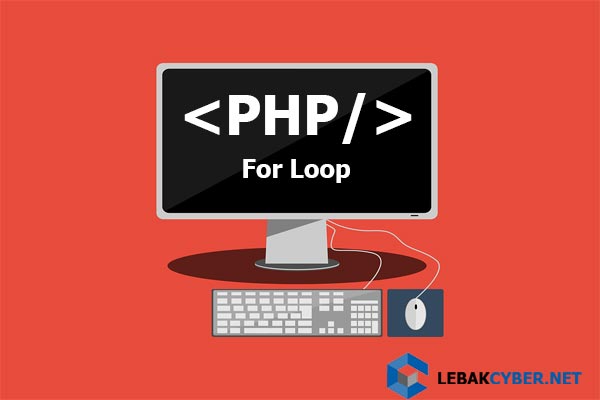 Tutorial Belajar PHP For Loop - Lebak Cyber