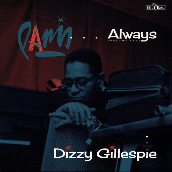 <b>DIZZY GILLESPIE</b> <br>Paris ….Always Volume One