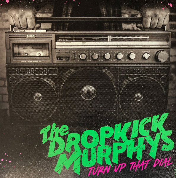 <b>DROPKICK MURPHYS</b> <br>Turn Up That Dial