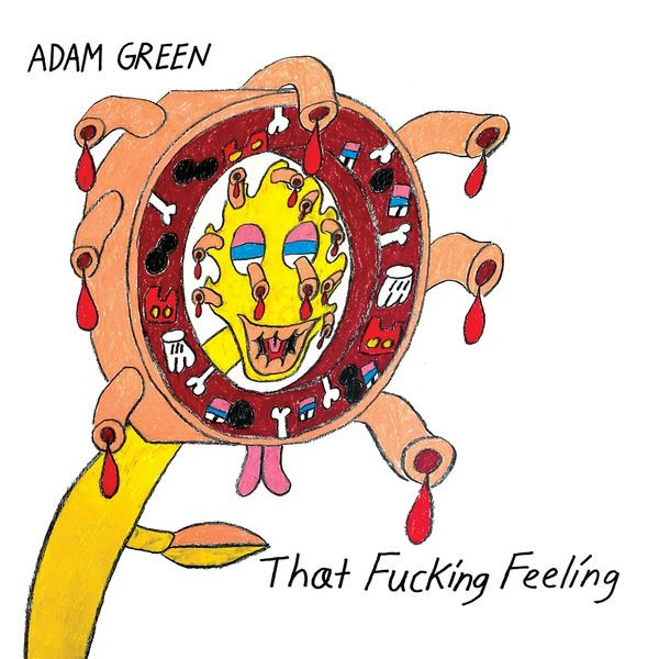 <b>ADAM GREEN</b> <br>That Fucking Feeling