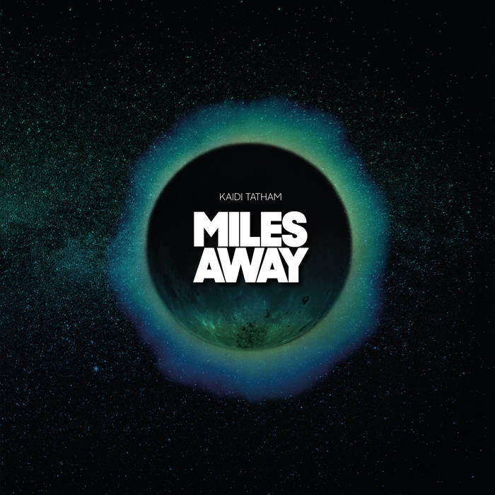 <b>KAIDI TATHAM</b> <br>Miles Away