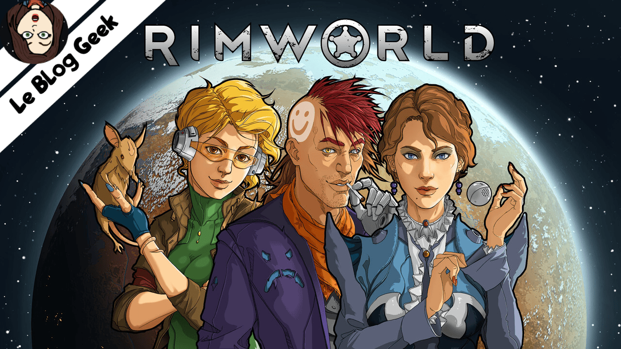 Test Rimworld - Le Blog Geek