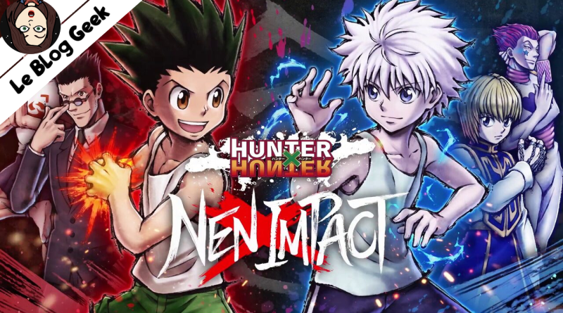 Test HUNTERxHUNTER NENxIMPACT - Le Blog Geek