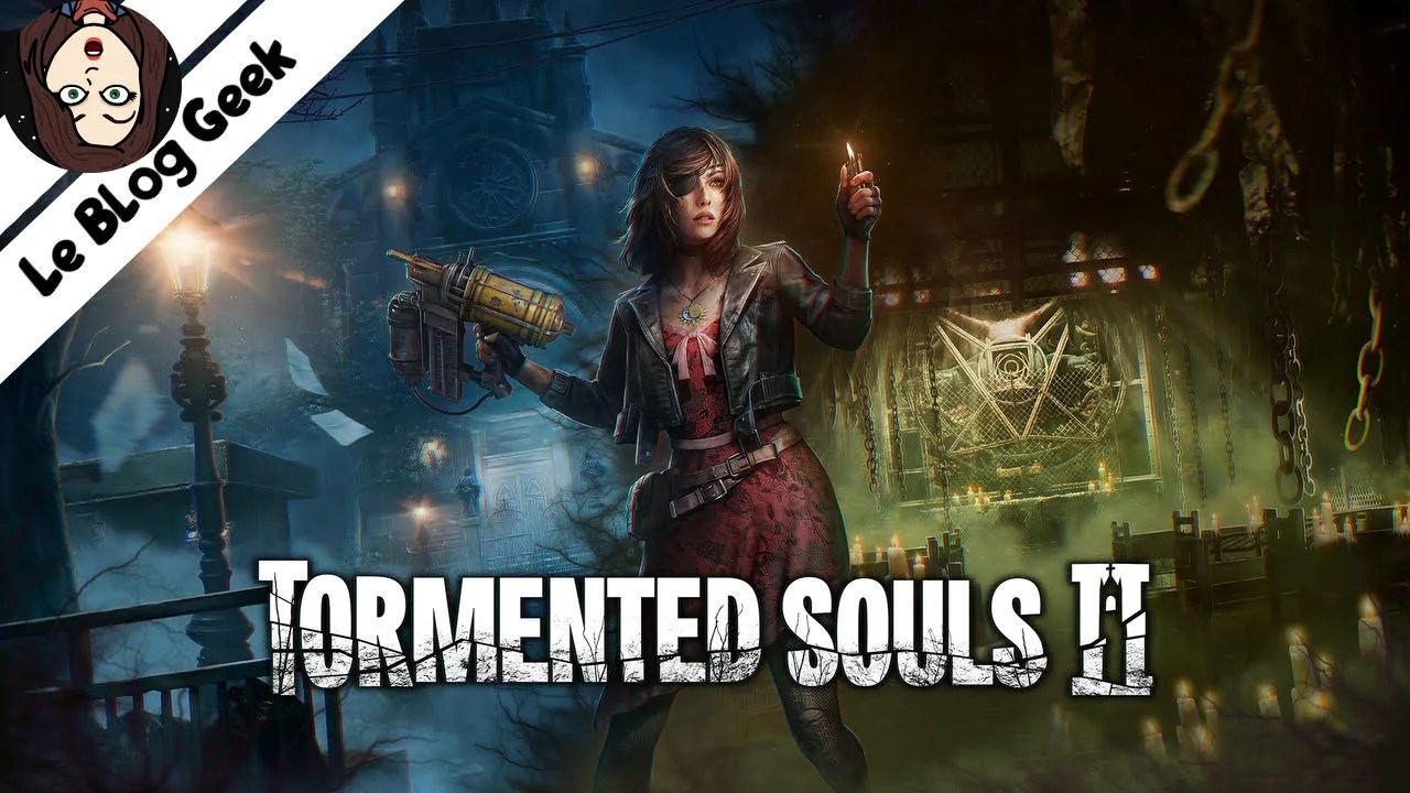 Test Tormanted Souls 2 - Le Blog Geek