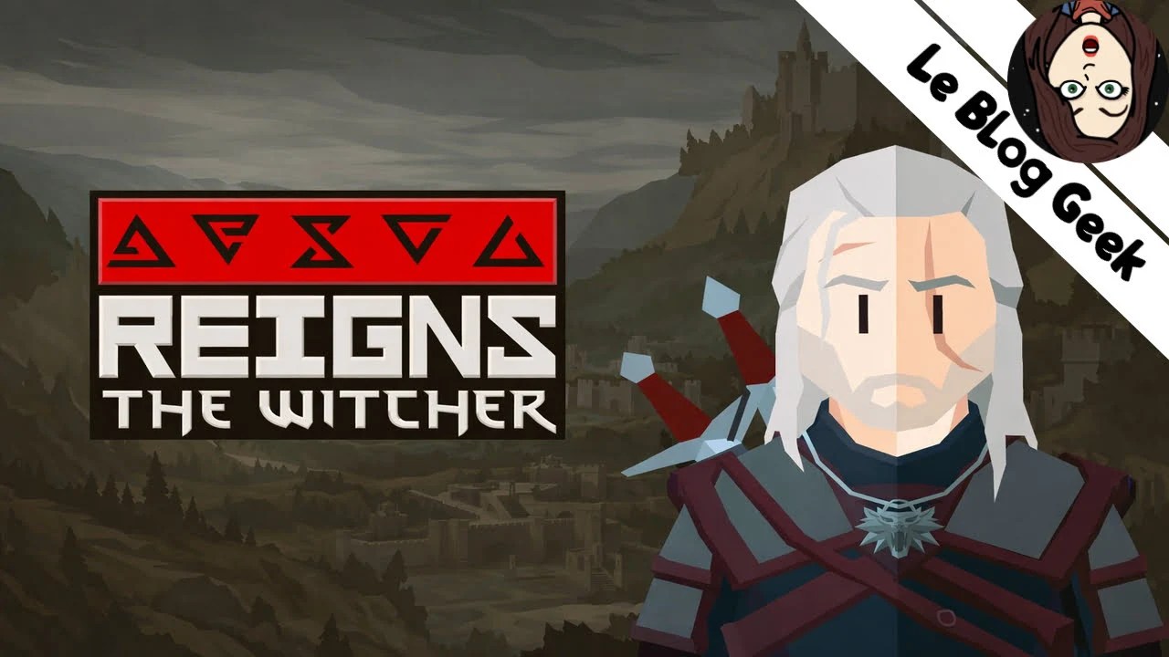 Test Reigns The Witcher Steam iOS Android- Le Blog Geek