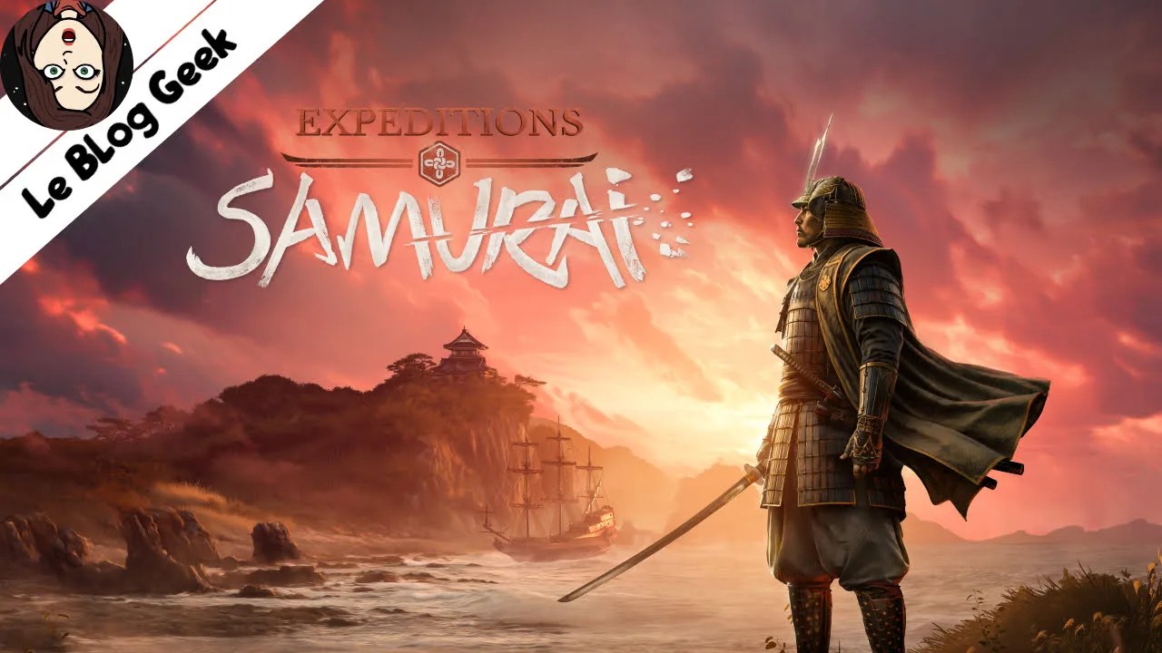 Test Expedtions Samurai Le Blog Geek