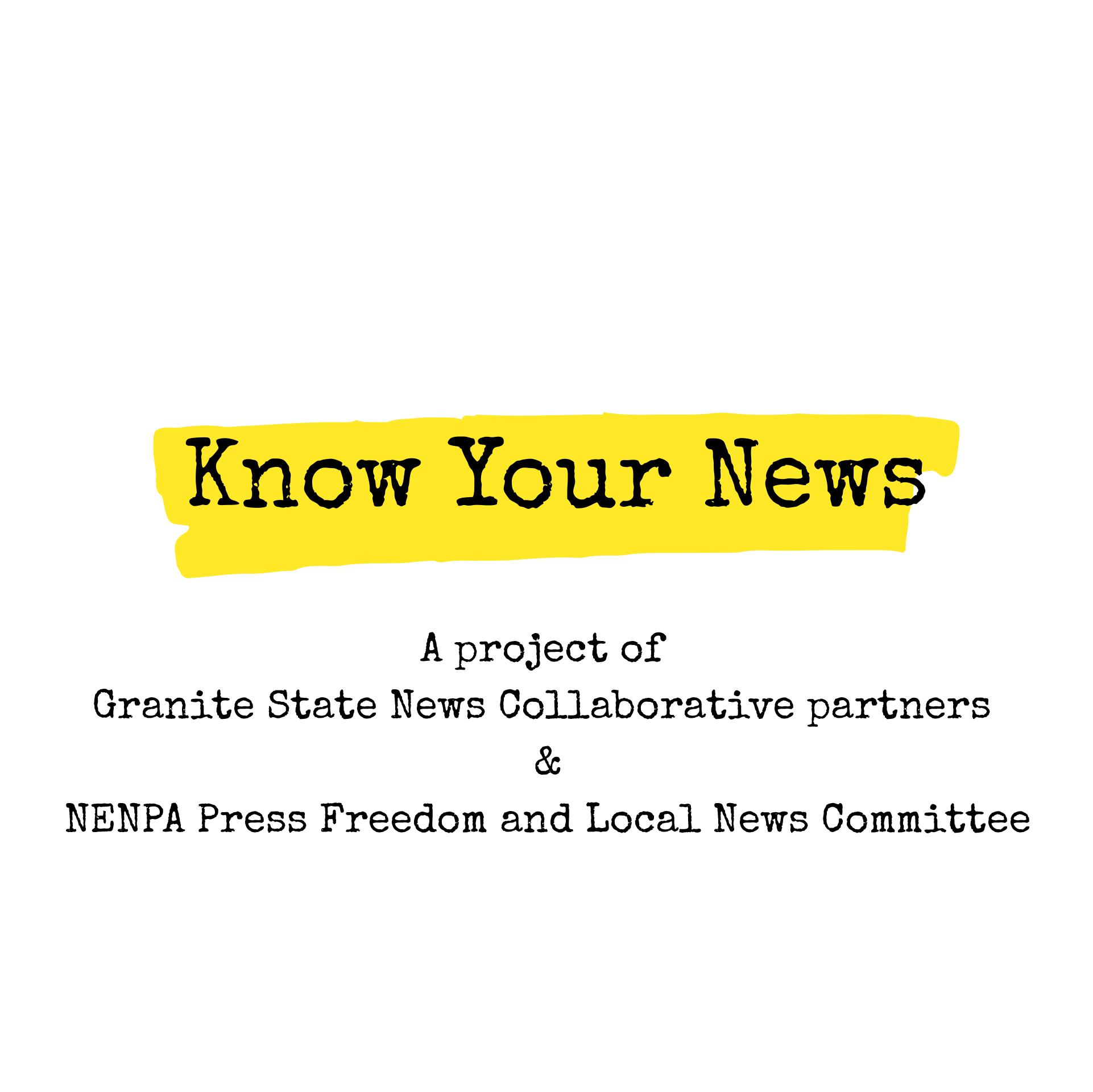 Know Your News A project of Granite State News Collaborative partners & N