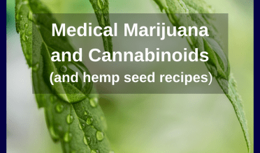 Medical Marijuana and Cannabinoids (and hemp seed recipes)