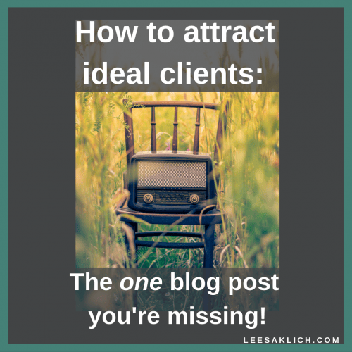 How to attract ideal clients: The one blog post you’re missing!