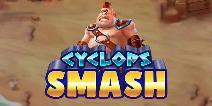 Cara Efektif Meraih Jackpot Besar di Slot Cyclops Smash