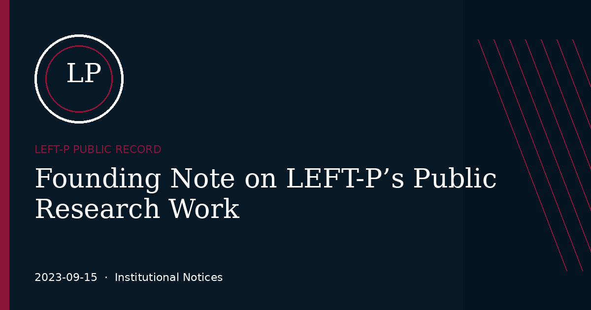 LEFT-P article image for Founding Note on LEFT-P’s Public Research Work