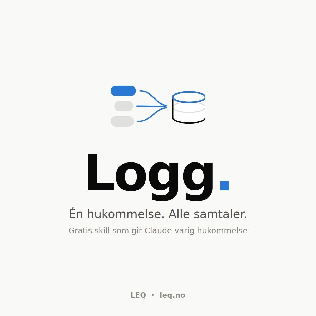 Logg – gratis skill som gir Claude varig hukommelse. Én hukommelse, alle samtaler.