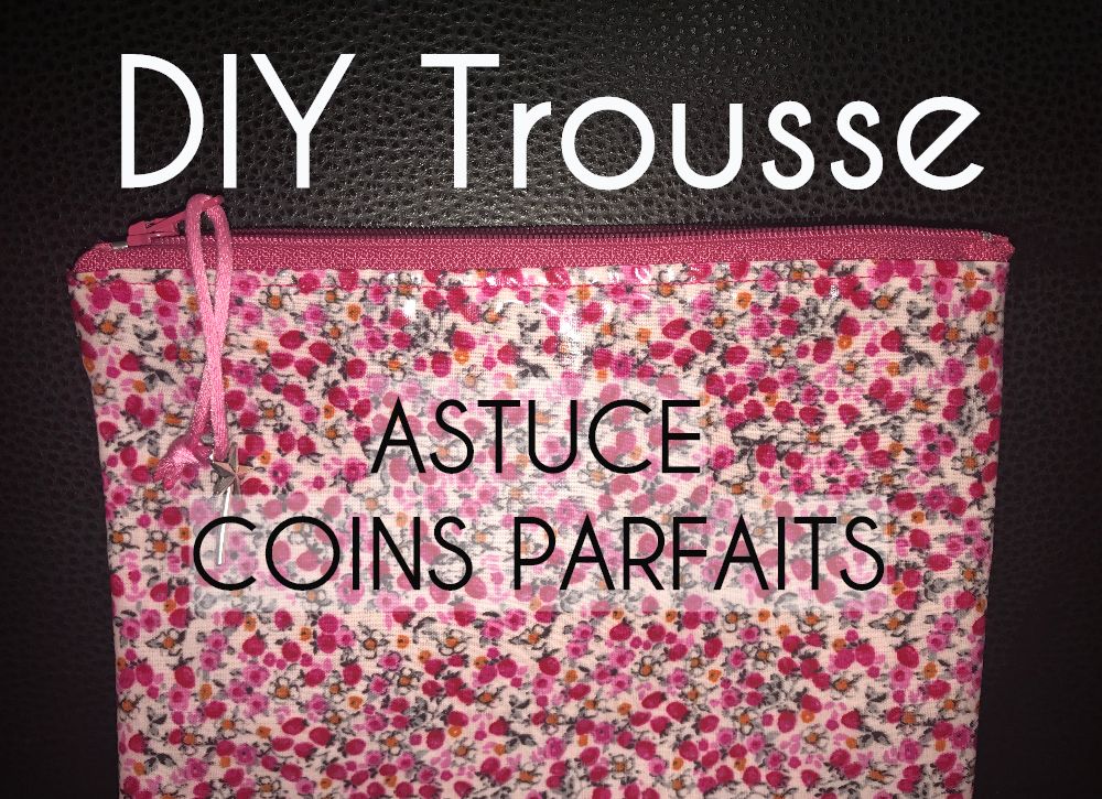 DIY Trousse Coins Parfaits