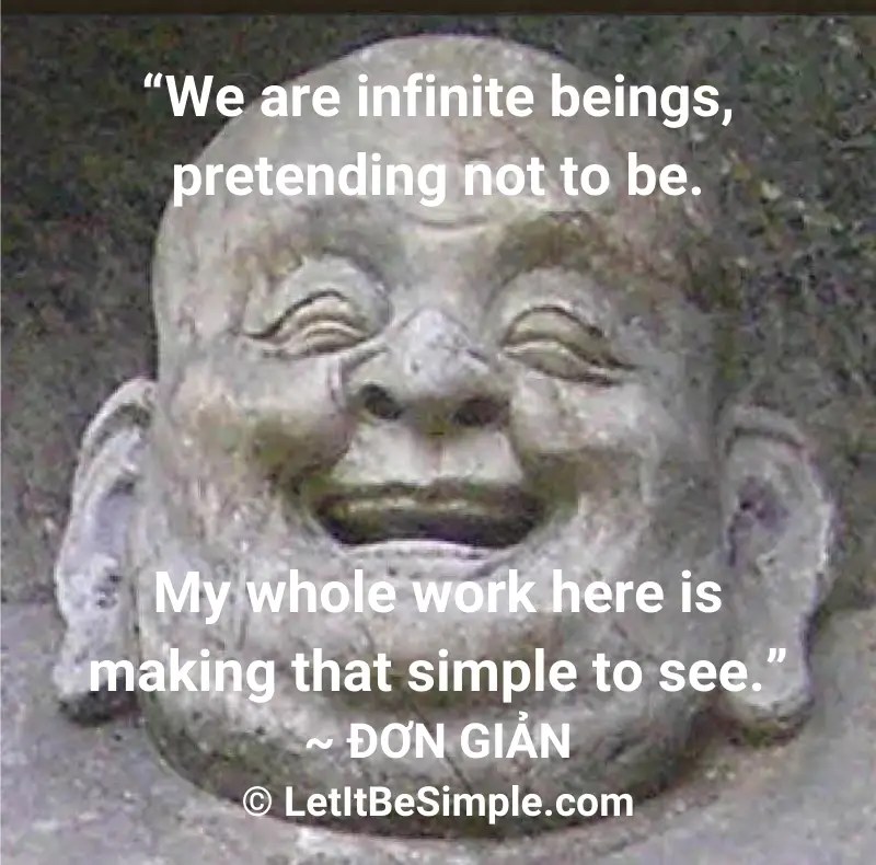 Smiling Buddha statue with a quote: "We are all infinite beings, pretending not to be My whole work here is making that simple to see." ~ ĐƠN GIẢN © LetItBeSimple.com