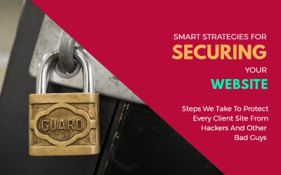 Keys To Website Security (So Your Site Doesn’t Get Hacked And Cost You A Fortune)