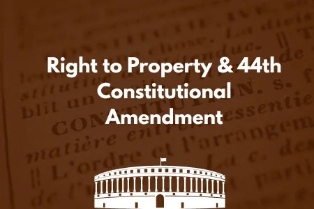 Right to Property & 44th Constitutional Amendment