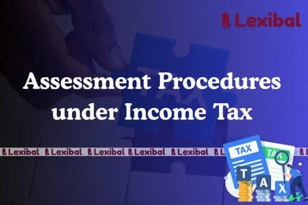 Assessment Procedures under Income Tax