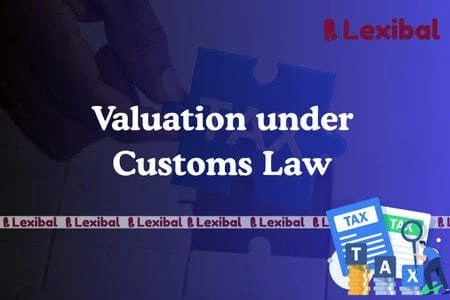 Valuation under Customs Law