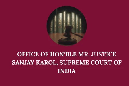 Judicial Internship Opportunity: Office of Hon’ble Mr. Justice Sanjay Karol, Supreme Court of India, Apply Now!