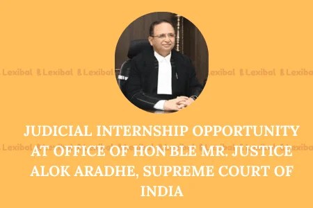 Judicial Internship Opportunity at Office of Hon’ble Mr. Justice Alok Aradhe, Supreme Court of India, Apply Now!