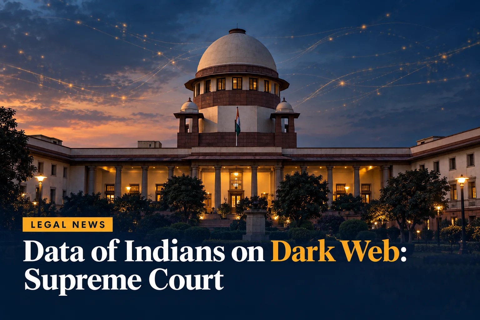 Supreme Court: Data of Indians Traded on Dark Web Is Common Knowledge