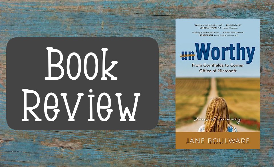 Book Review – Worthy: From Cornfields to Corner Office of Microsoft by Jane Boulware