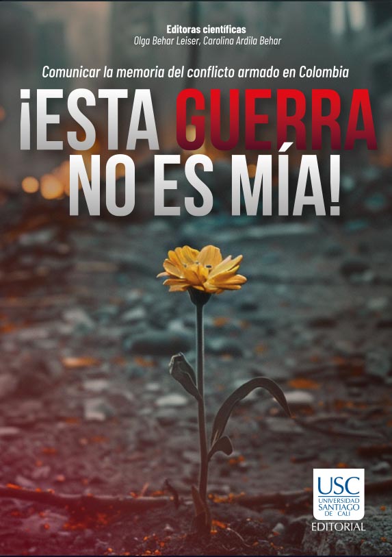 Portada Libro Comunicar la memoria del conflicto armado en Colombia ¡Esta guerra no es mía! Olga Behar