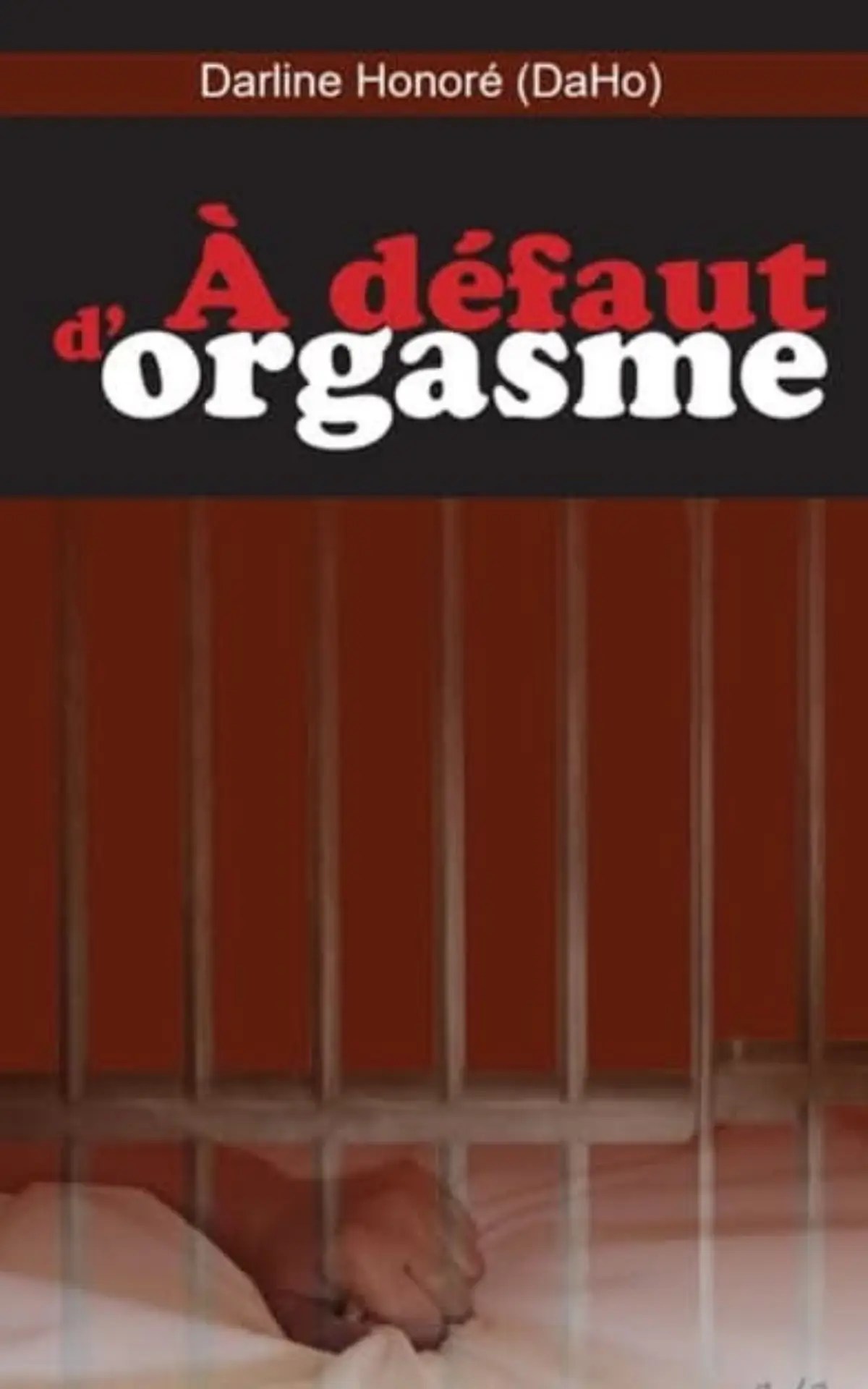 A défaut d'orgasme. Darline Honoré (DaHo)