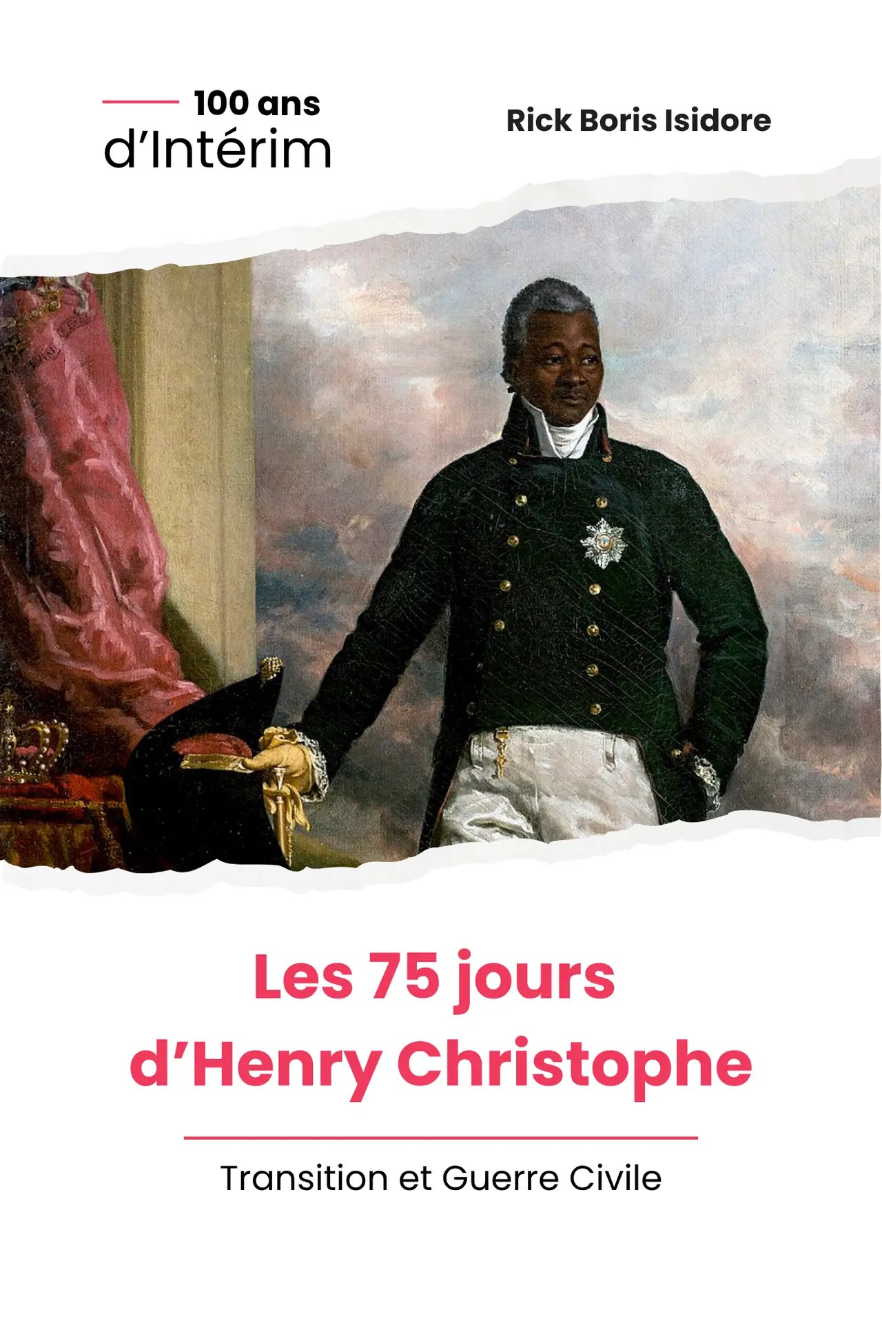 Les 75 jours d'Henry Christophe. Rick Boris Isidore