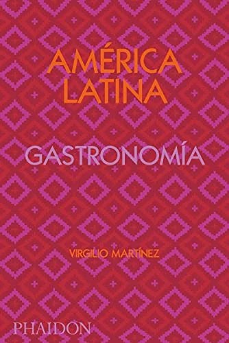 Portada del Libro América Latina GASTRONOMÍA PHAIDON Virgilio Martínez