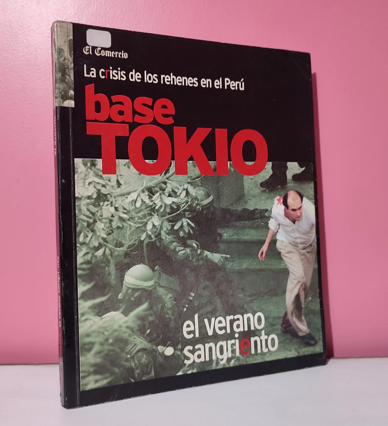Base Tokio. La crisis de los rehenes en el Perú. El verano sangriento