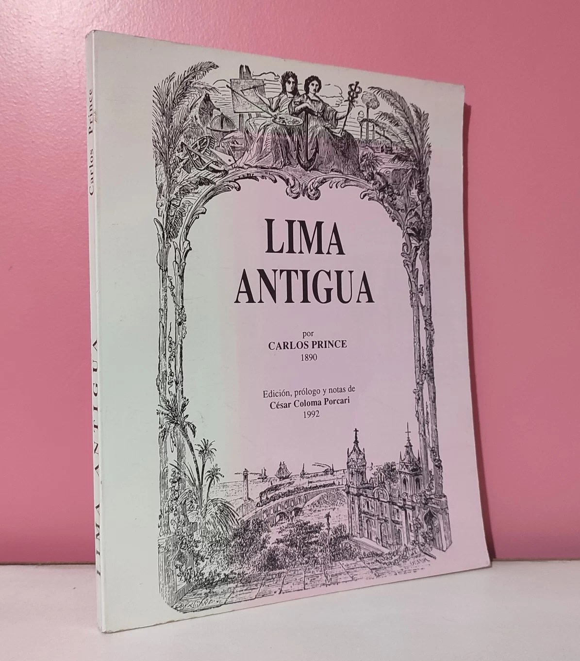 Lima Antigua por Carlos Prince (1890) / edición facsimilar (1992)