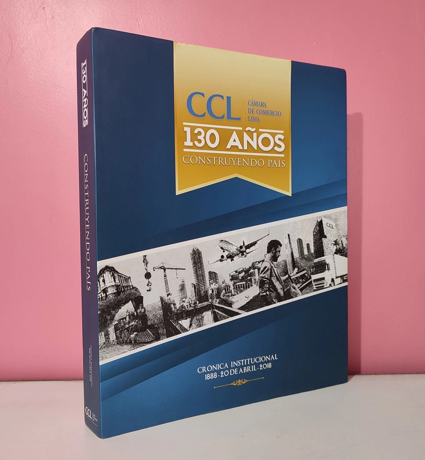 Cámara de Comercio de Lima / 130 años construyendo país. Crónica institucional 1888-2018