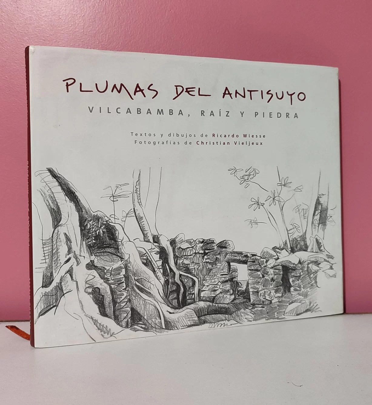 Plumas del Antisuyo. Vilcabamba, raíz y piedra